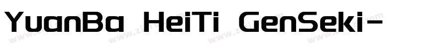 YuanBa HeiTi GenSeki字体转换